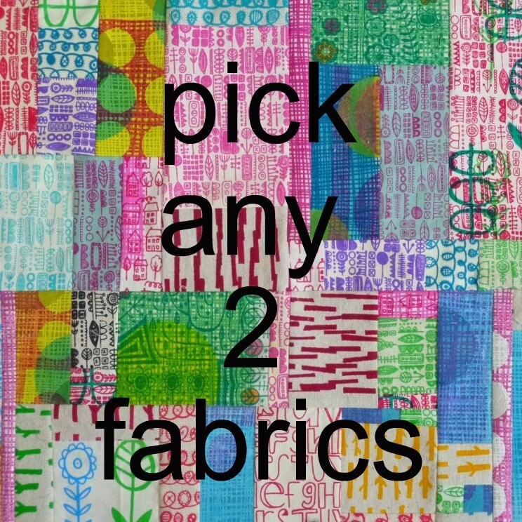 pick any 2 fabrics