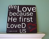 We Love because He First Loved Us - 12x12 CAFE MOUNT