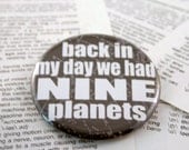 Back in my day we had NINE planets Black Pinback Button