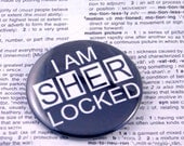 I am SHERlocked pinback button