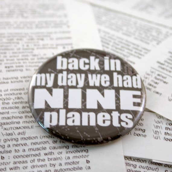 Back in my day we had NINE planets Black Pinback Button