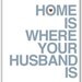 Mod Art Print - Home Is Where Your Husband Is - 8x10 inch - Gray