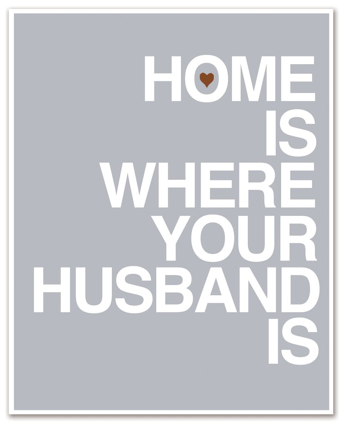 Mod Art Print - Home Is Where Your Husband Is - 5x7 inch - Steele Gray