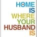 Mod Art Print - Home Is Where Your Husband Is - 5x7 inch - Steele Gray
