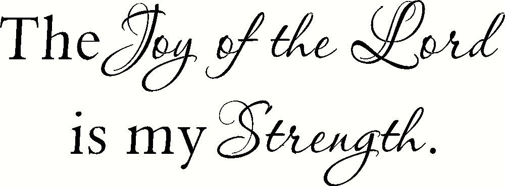 NEW DESIGN The Joy of the Lord is my Strength Wall Decal