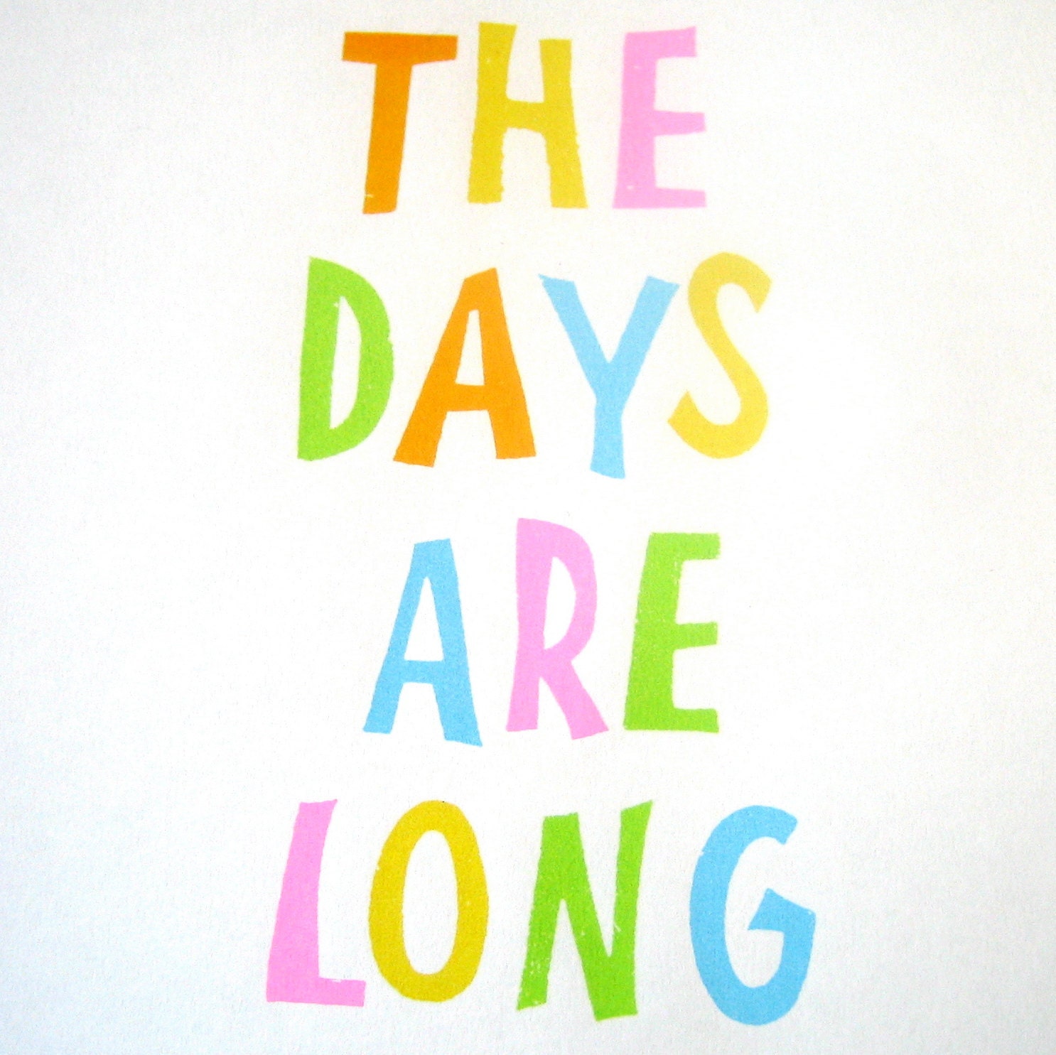 Inspirational Typography Art Print Screenprint The Days Are Long But The Years Are Short