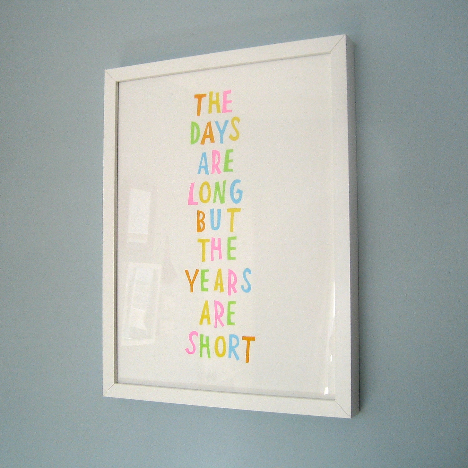 Inspirational Typography Art Print Screenprint The Days Are Long But The Years Are Short