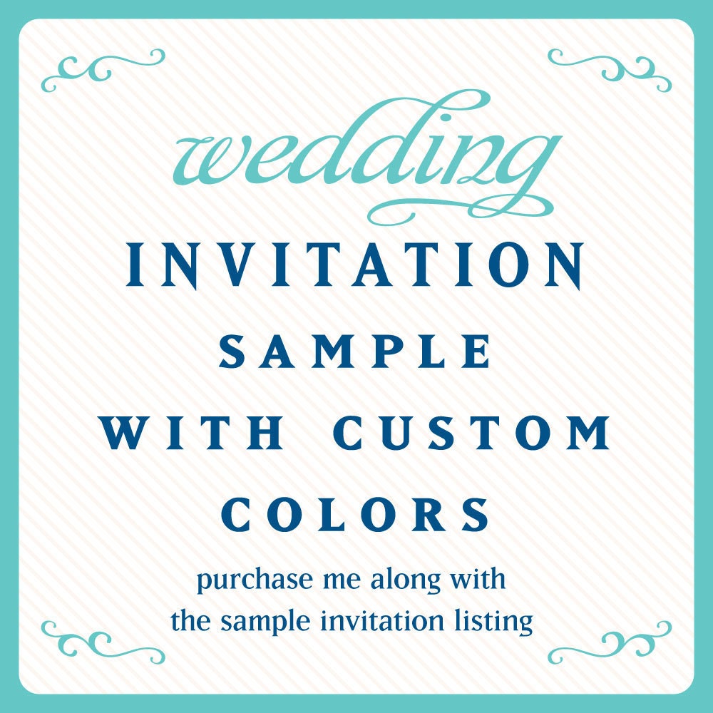 Purchase me along with the invitation sample of your choice for custom colors