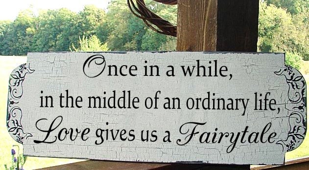 Once in a while...Fairytale Wedding signs Decorations Love Vintage Cottage 8x26