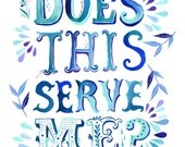 Does This Serve Me- 8x10 print - vertical