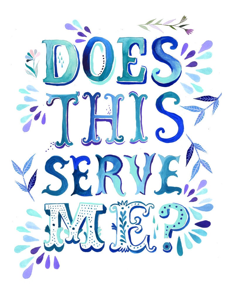 Does This Serve Me- 8x10 print - vertical