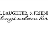 Love, Laughter, and Friendship Always Welcome Here Vinyl Wall Decal