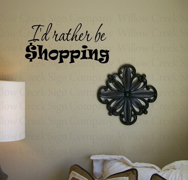 I'd Rather be Shopping Vinyl Wall Lettering Words Decals Graphics Illustration Design
