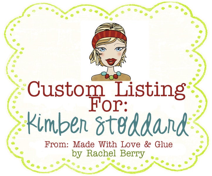 Custom Listing for Kimber Stoddard Only