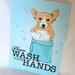 Wash Your Hands Corgi - 5x7 Eco-friendly Print
