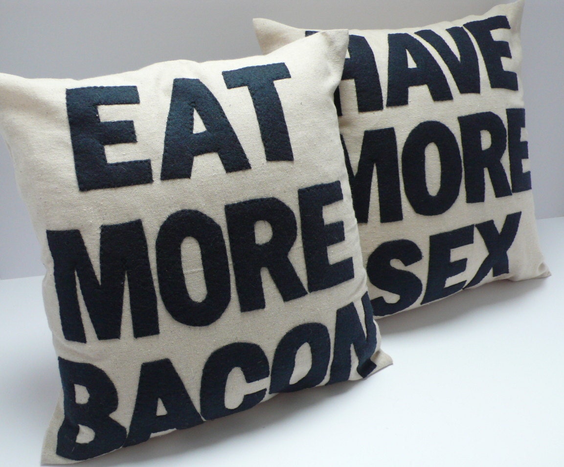 Eat More Bacon and Have More Sex - handmade 16in (41cm) sq appliqued pair of cushions/pillows
