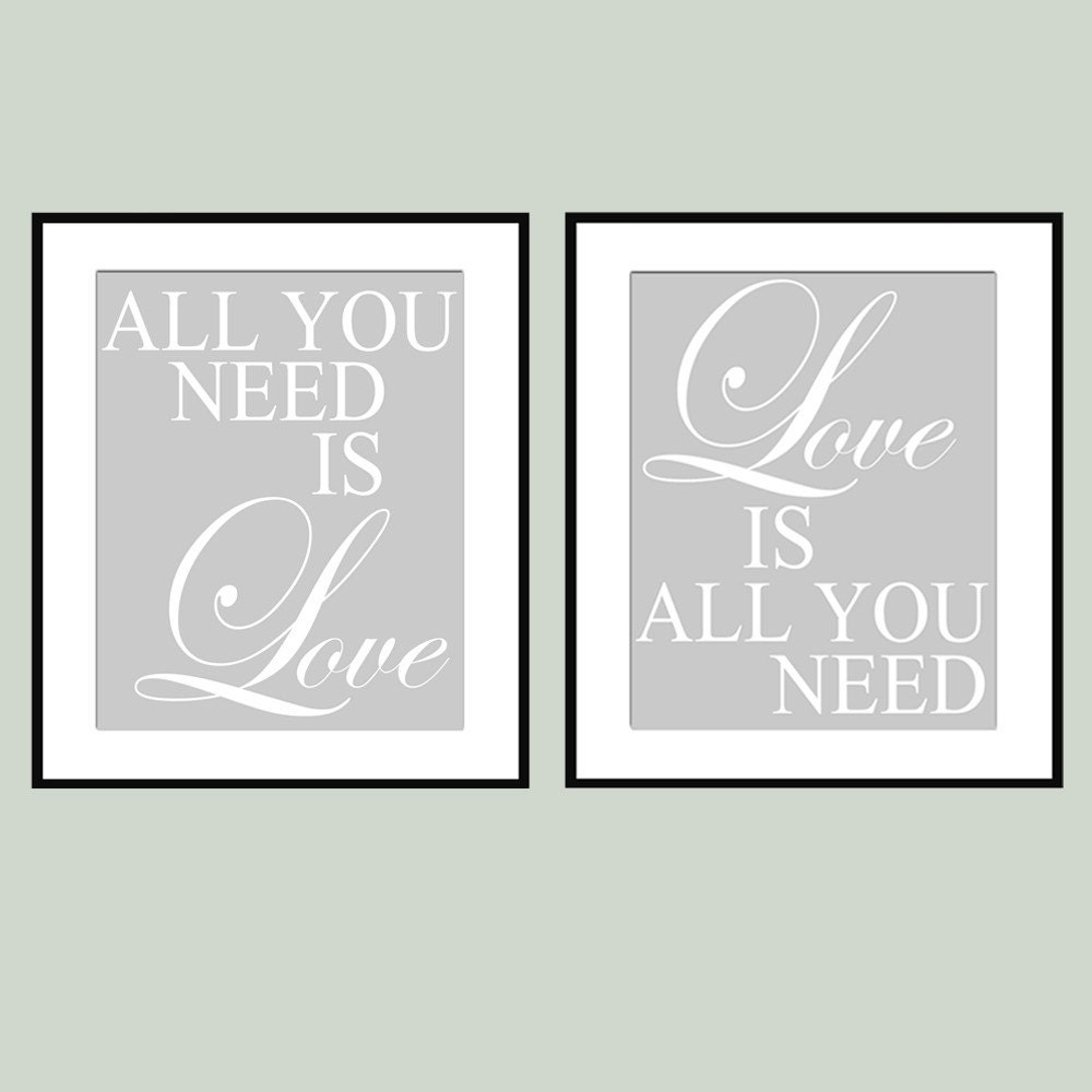 Love Duo - Set of Two 11x14 Prints - All You Need Is Love, Love Is All You Need - Choose Your Colors - Shown in Pale Gray and White
