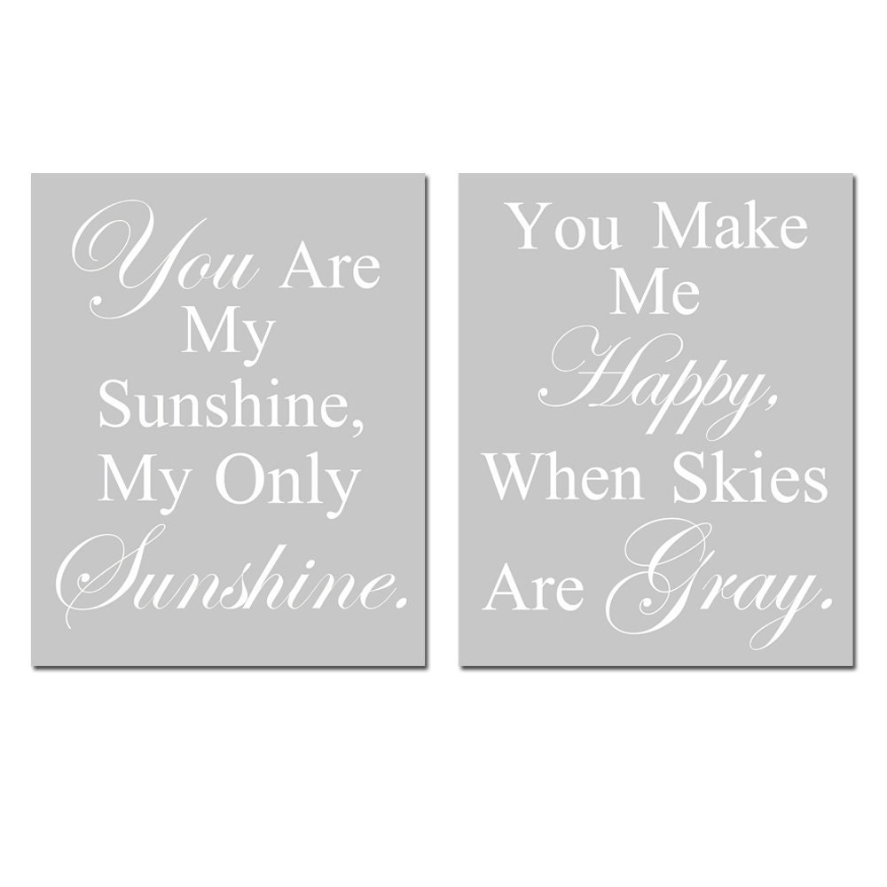 You Are My Sunshine, My Only Sunshine, You Make Me Happy When Skies Are Gray - Set of Two 11x14 Prints - Choose Your Colors