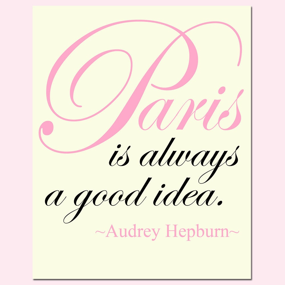Paris Is Always A Good Idea - 8x10 Audrey Hepburn Quote Print - Choose Your Colors - Shown in Pink, Cream, and Black