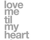 Love Me Til My Heart Stops - 8x10 on A4 Modern Art Print in Silver Gray