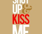 Shut Up and Kiss Me - Natural Brown & Red - Deluxe Print - 8x10 inch on A4 modern art poster
