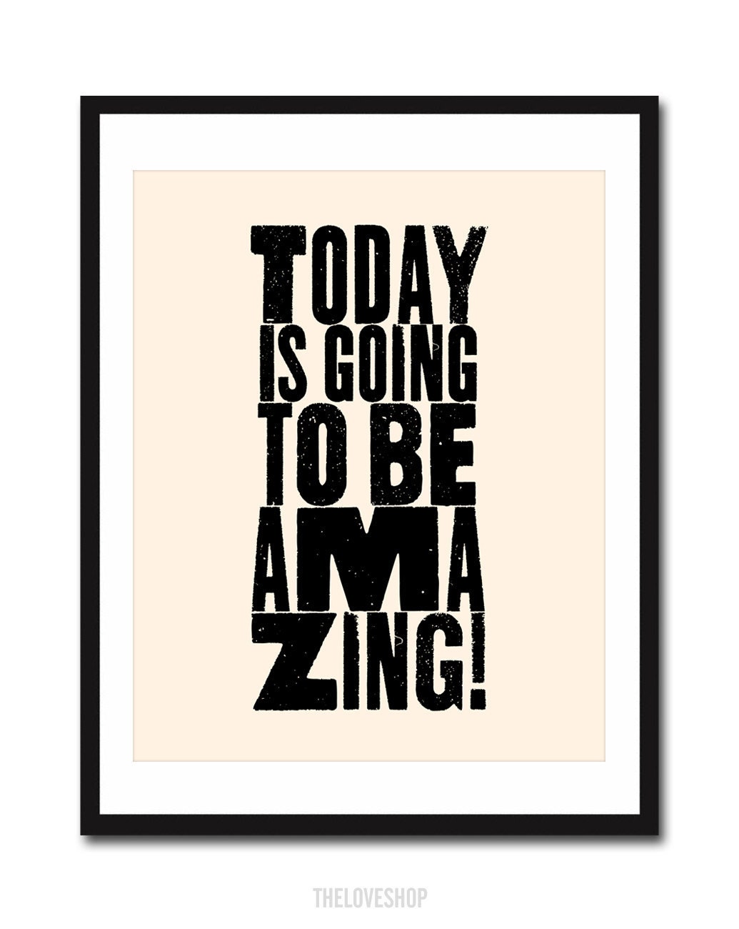 Today Is Going To Be Amazing - Inspiring print in 8x10 on A4 (in Cream and Black)