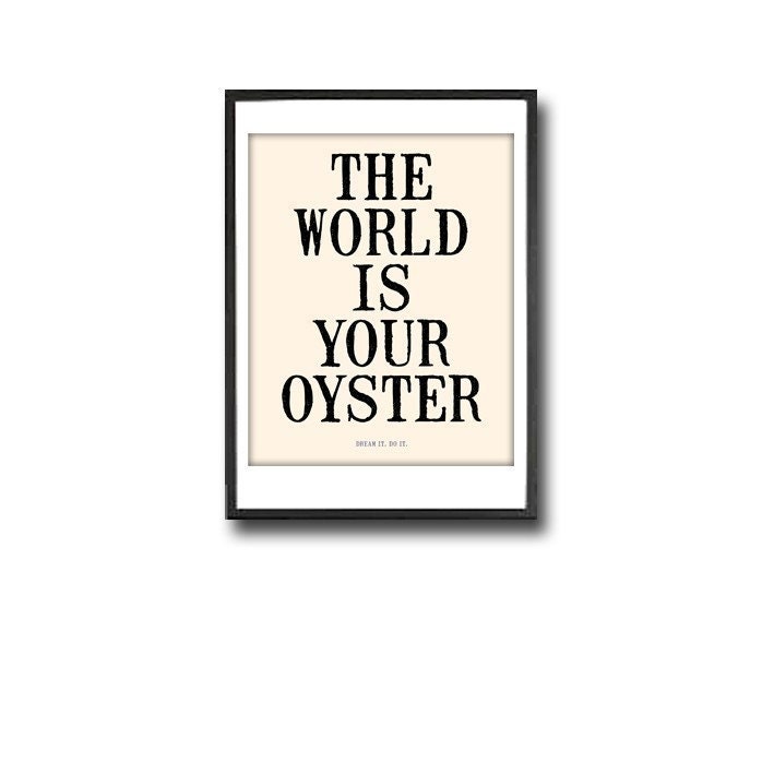 The World Is Your Oyster - 8x10 Deluxe Print on A4 in Vintage Cream and Black