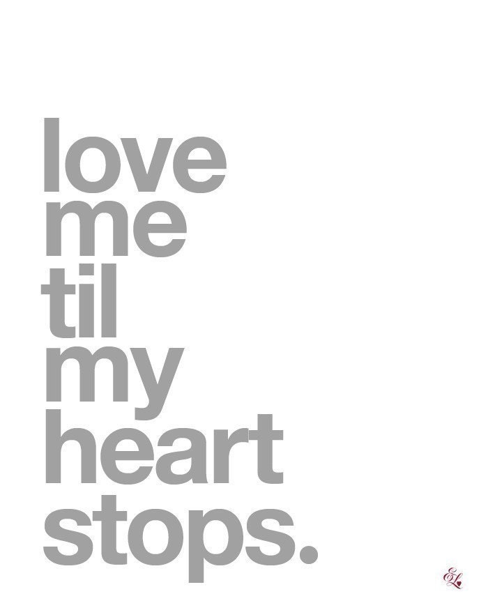 Love Me Til My Heart Stops - 8x10 on A4 Modern Art Print in Silver Gray