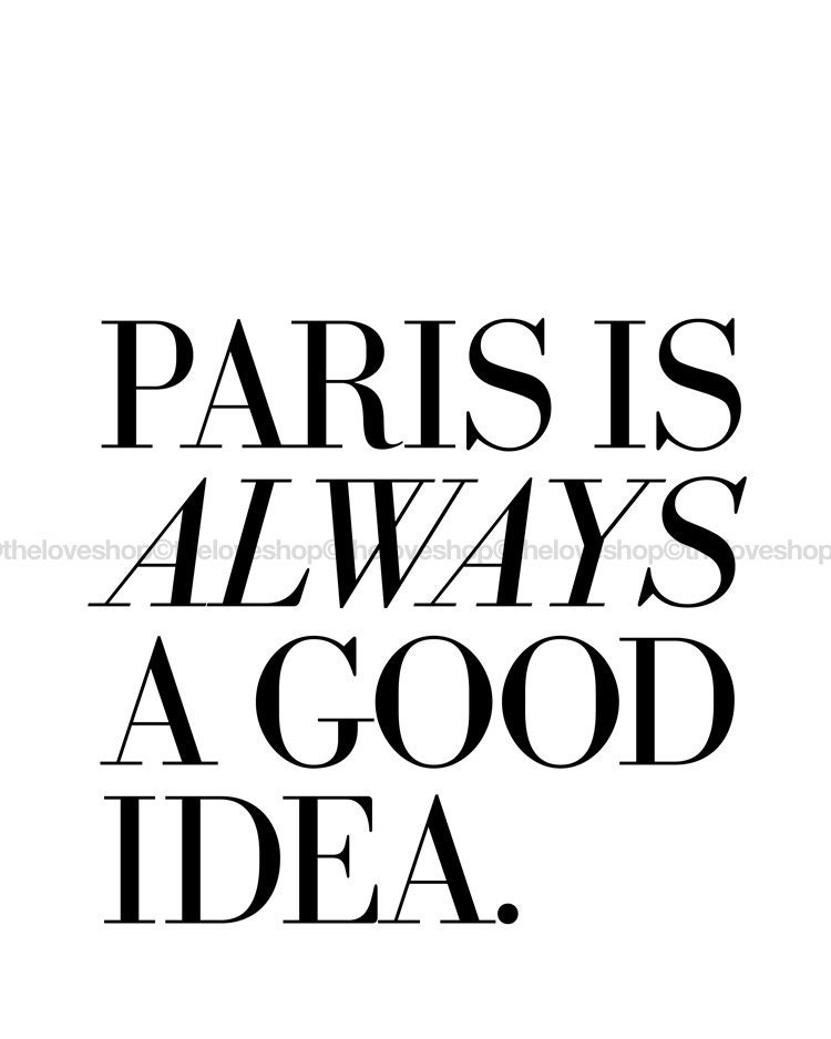 Paris Is Always A Good Idea - French quote print in 8x10 on A4 (in Classic Black and White)