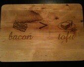Bacon is Greater than Tofu Cutting Board