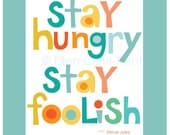 Inspirational Art- Typography- Stay hungry- stay foolish- graduation gift