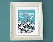 Hangin with My Gnomies - 8x10 Print