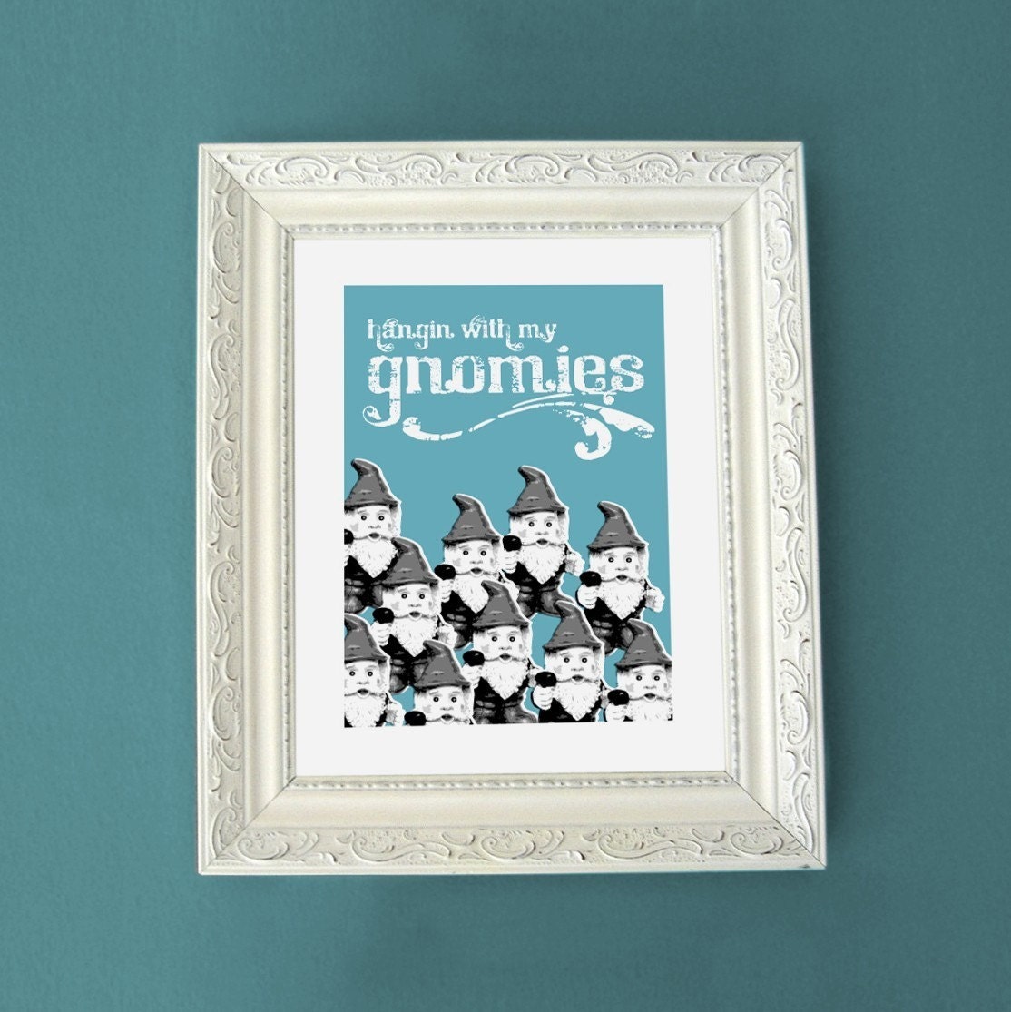 Hangin with My Gnomies - 8x10 Print