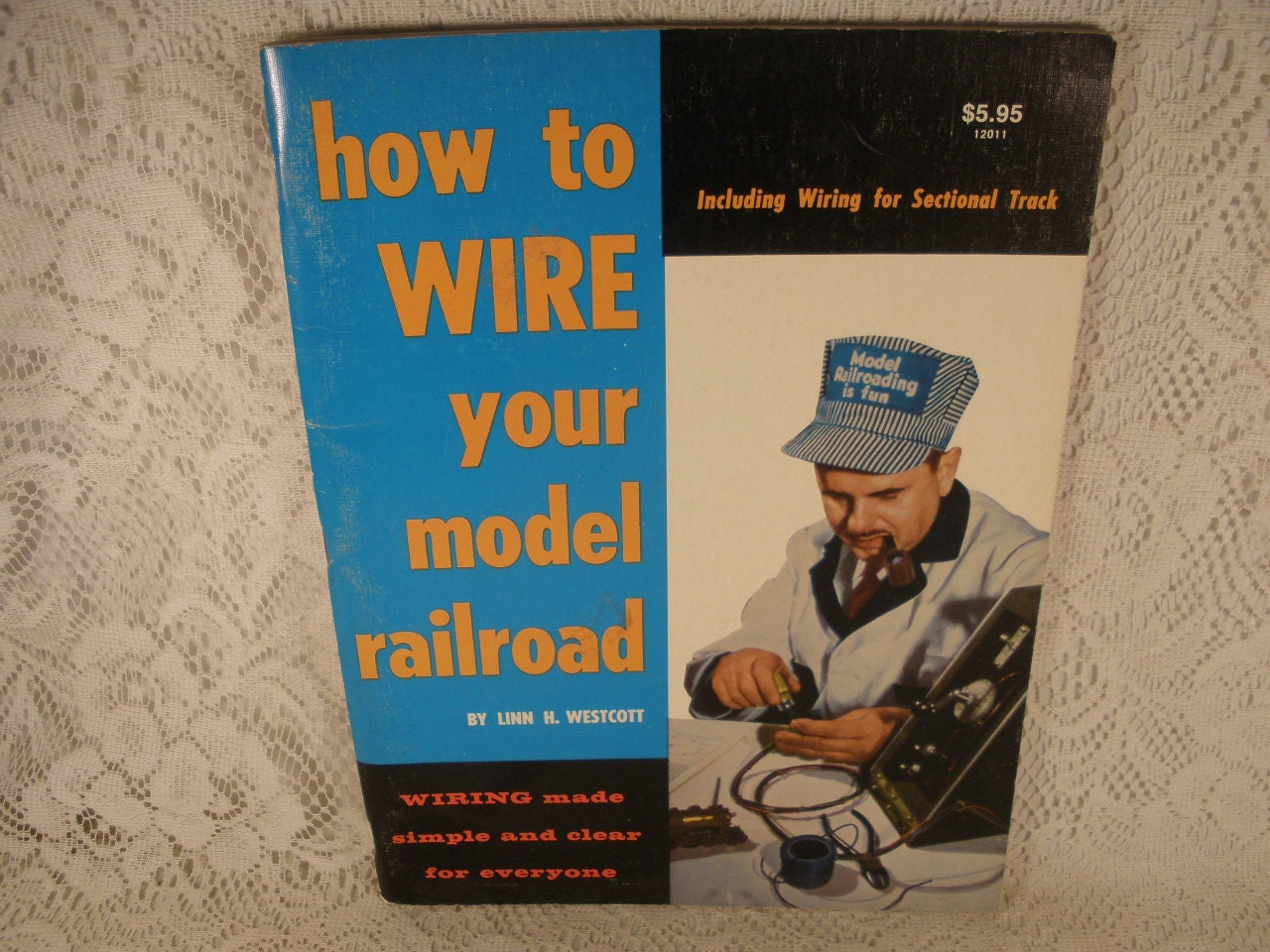 HOW TO WIRE YOUR MODEL RAILROAD: Wiring Made Simple and Clear for Everyone Linn H. WESTCOTT