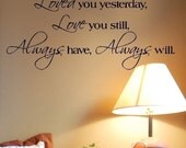 Loved You Yesterday Love You Still Vinyl Lettering Wall Sayings Home Decor Quote Decal 12.5x25