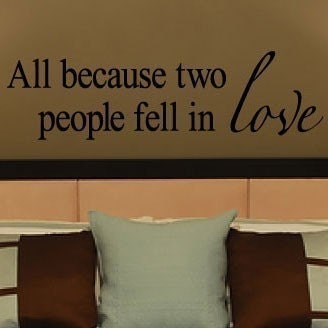 All Because Two People Fell In Love vinyl lettering wall sayings home art decor 10 tall x 34 wide