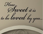 How Sweet it is to be loved by you vinyl lettering vinyl letter wall decal sticker wall quote 12.5x30