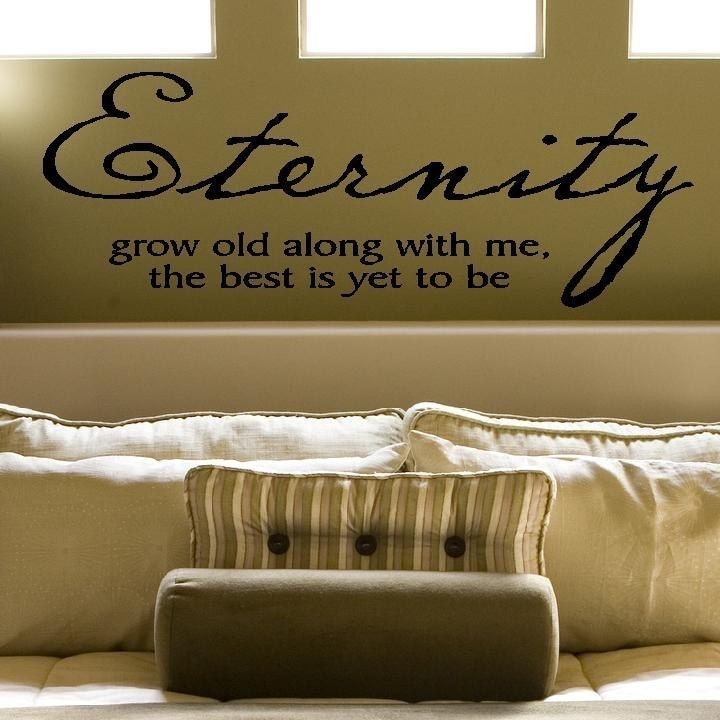 Eternity Grow old along with me the best is yet to be Vinyl Lettering Wall Decal Quote 12.5x33