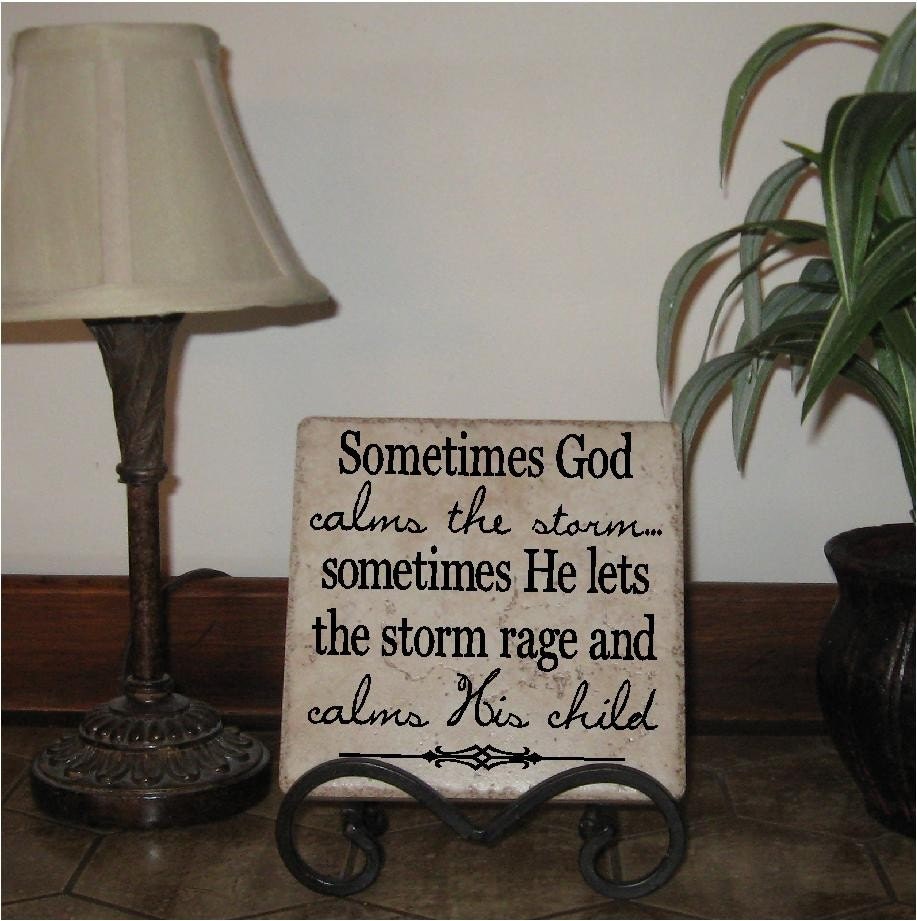T75- Sometimes God calms the storm...sometimes He lets the storm rage and calms His child 12x12