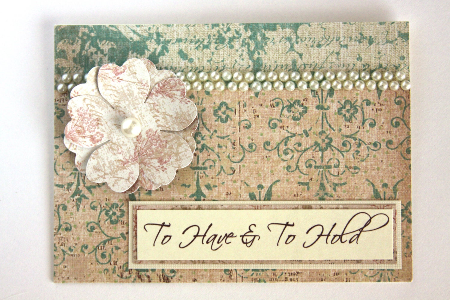 1 Handmade Card, On Your Wedding, Shabby Chic Card, Wedding Day Card, To Have & To Hold