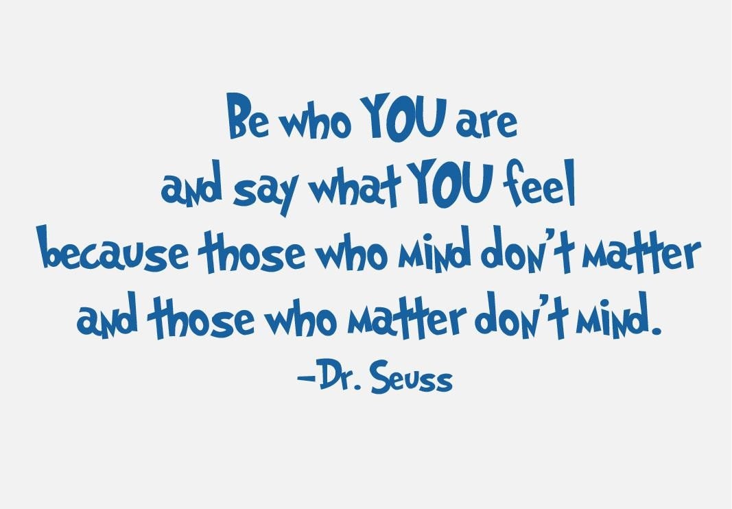 Be who YOU are and say what YOU feel - Dr Seuss Quote - Wall Decal