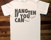 Hang Ten If You Can, Surf Men's Perfect Fit T Shirt Super Soft Men's Fitted Graphic Tee Shirt Top Knit White