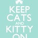 Keep Cats and Kitty On 8 x 10 Art Print