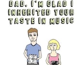 Father's Day Card - Dad, I'm glad I inherited your taste in music