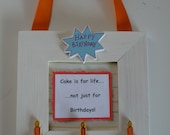 Cake is For Life, Not Just For Birthdays Mini Frame