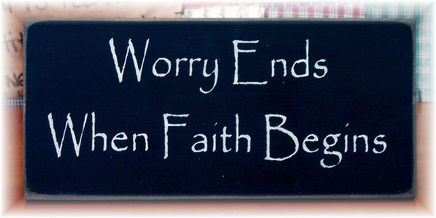 Worry Ends When Faith Begins primitive wood sign