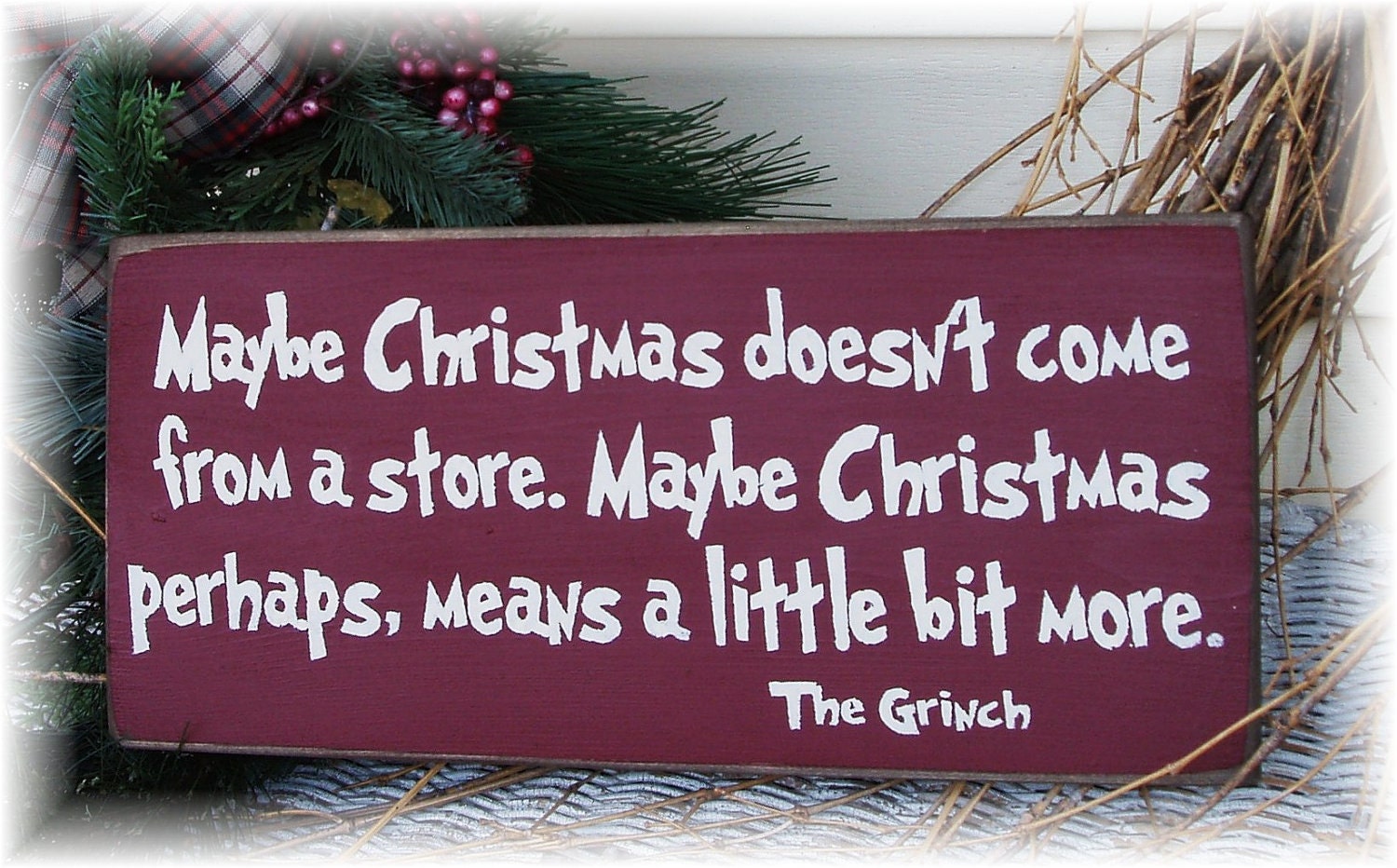 Maybe Christmas doesn't come from a store... Grinch primitive Christmas sign
