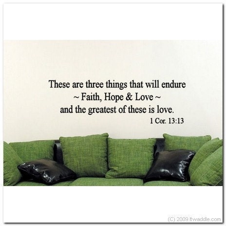 Three things will endure, faith, hope and love  - Vinyl Wall Lettering Decor Decal