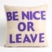 BE NICE or LEAVE - oatmeal and purple - recycled felt applique pillow - 16 inch