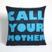 CALL YOUR MOTHER - navy and turquoise- 16 inch recycled felt applique pillow